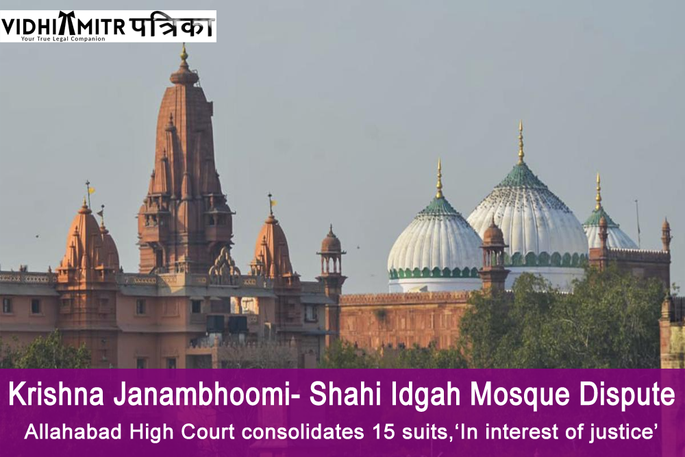 Allahabad High Court consolidates 15 suits linked to Krishna Janmabhoomi – Shahi Idgah Masjid dispute