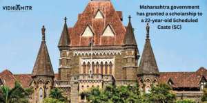 In response to criticism from the High Court, Maharashtra government extends scholarship to Scheduled Caste student