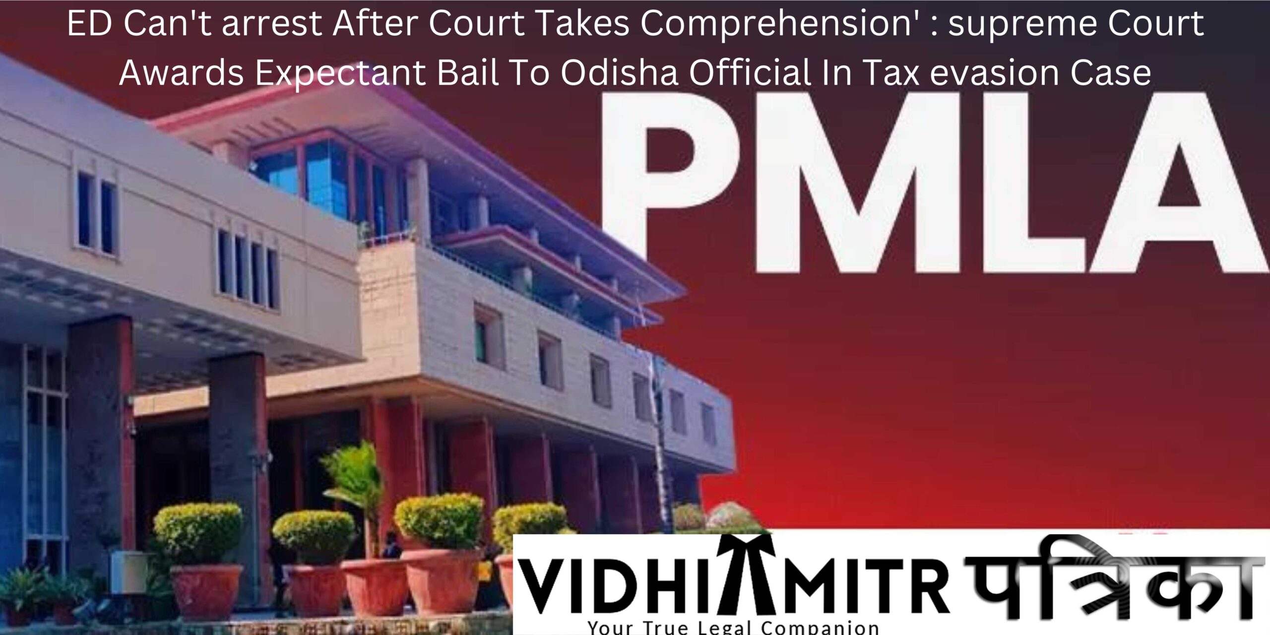 ED Can’t arrest After Court Takes Comprehension’ : supreme Court Awards Expectant Bail To Odisha Official In Tax evasion Case
