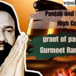Punjab and Haryana High Court lifts bar on award of parole to Gurmeet Slam Rahim