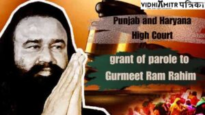 Punjab and Haryana High Court lifts bar on award of parole to Gurmeet Slam Rahim