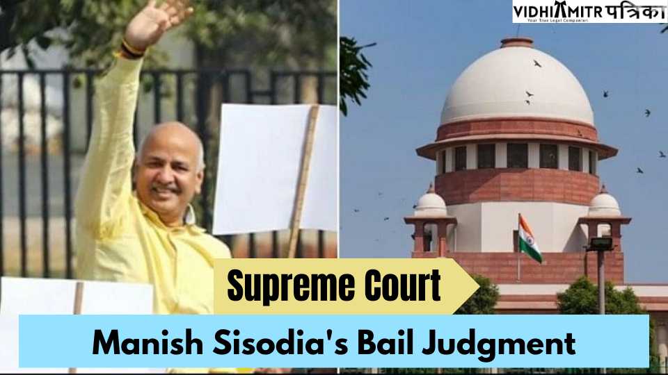 Manish Sisodia’s Bail Judgment : Live Updates From Supreme Court