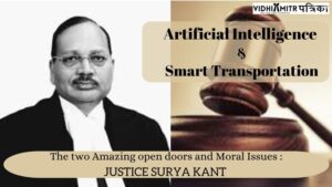 Artificial Intelligence & Smart Transportation  Advances Address The two Amazing open doors and Moral Issues : Justice Surya Kant