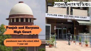 Punjab and Haryana High Court affirms capital punishment of man who seized, killed 7-year-old