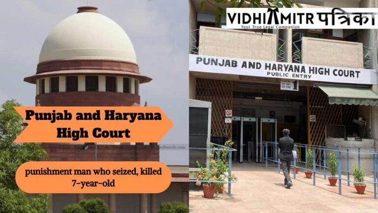 Punjab and Haryana High Court affirms capital punishment of man who seized, killed 7-year-old