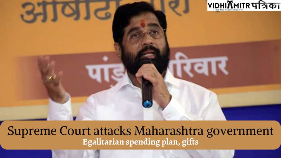 Supreme Court attacks Maharashtra government for egalitarian spending plan, gifts