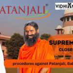 Supreme Court closes scorn of court procedures against Patanjali, Baba Ramdev